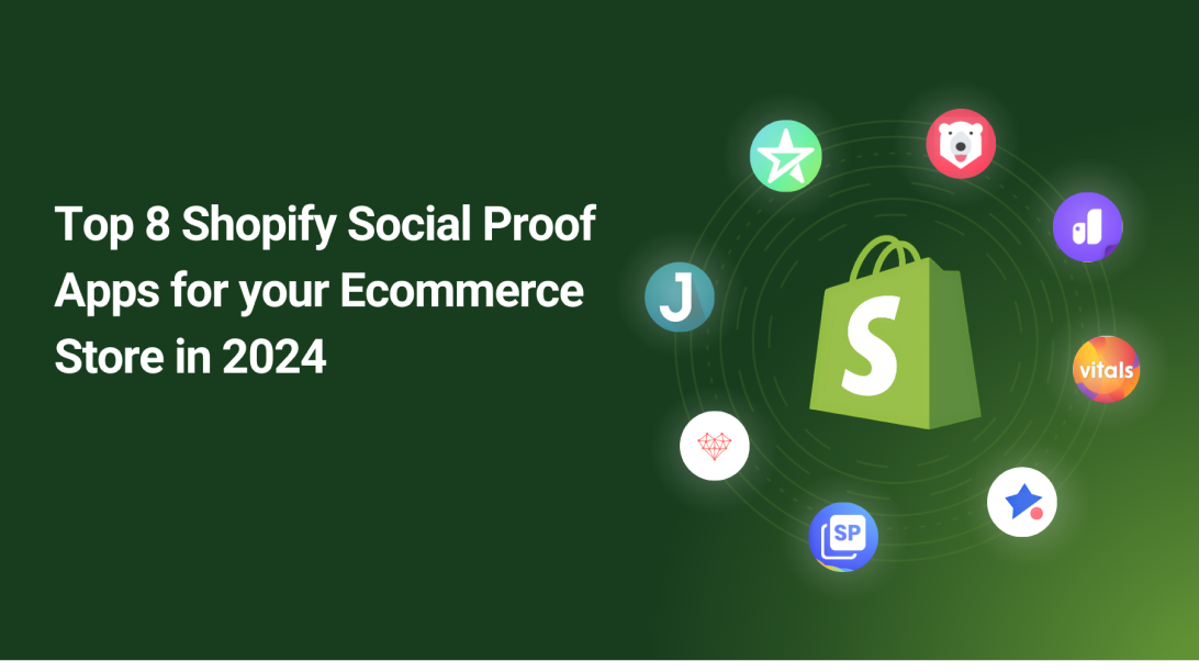 Top 8 Shopify Social Proof Apps for your E-commerce Store In 2024