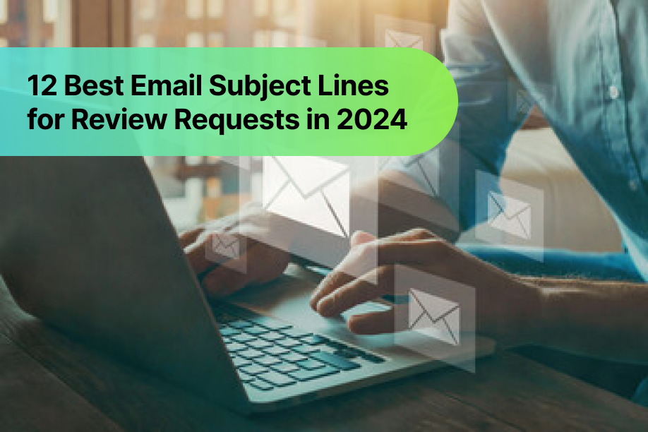 12 Best Email Subject Lines for Review Requests in 2024