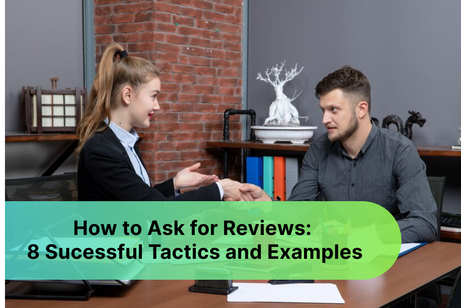 How to Ask for Reviews: 8 Successful Tactics and Examples