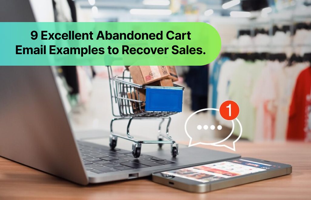 9 Excellent Abandoned Cart Email Examples to Recover Sales