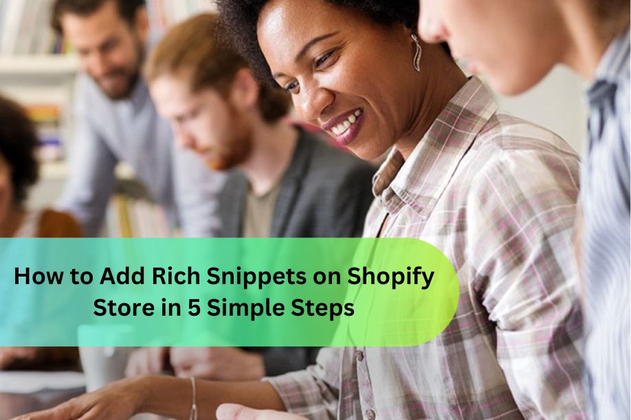 How to Add Rich Snippets on Shopify Store in 5 Simple Steps