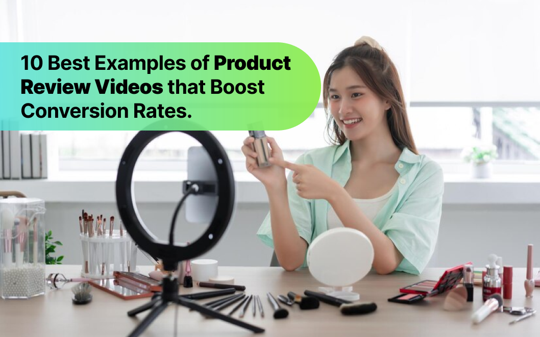 10 Best Examples of Product Review Videos That Boost Conversion Rates