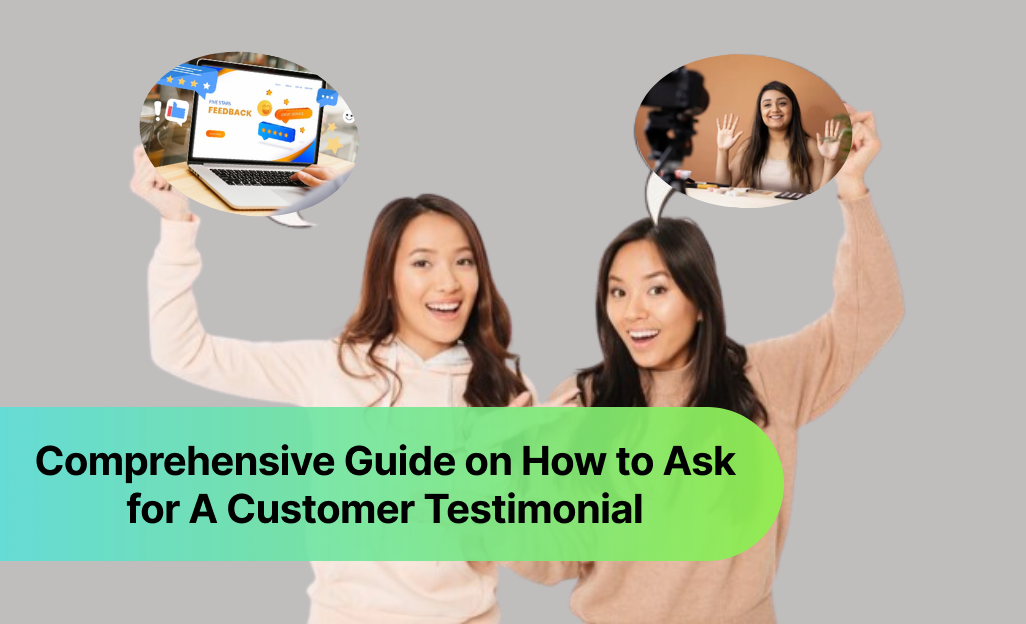 Comprehensive Guide on How to ask for a customer testimonial