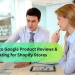 Guide to Google Product Reviews & Rating for Shopify Stores