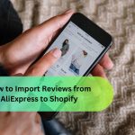 How to Import Reviews from AliExpress to Shopify (for Beginners)
