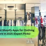 10 Best Shopify Apps for Clothing Store in 2025 (Expert Picks)
