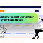 10 Best Shopify Product Customizer Apps Every Store Needs in 2025
