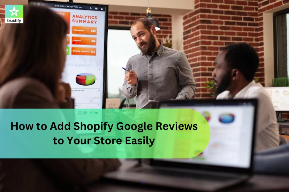 How to Add Shopify Google Reviews to Your Store Easily