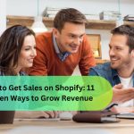 How to Get Sales on Shopify: 11 Proven Ways to Grow Revenue